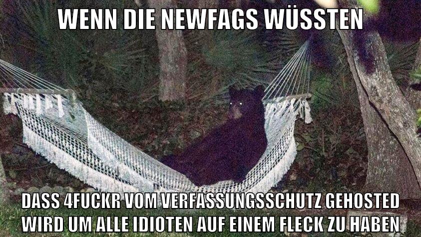 Wenn die Newfags wüssten dass 4fuckr vom verfassungsschutz gehosted wird um alle idioten auf einem fleck zu haben