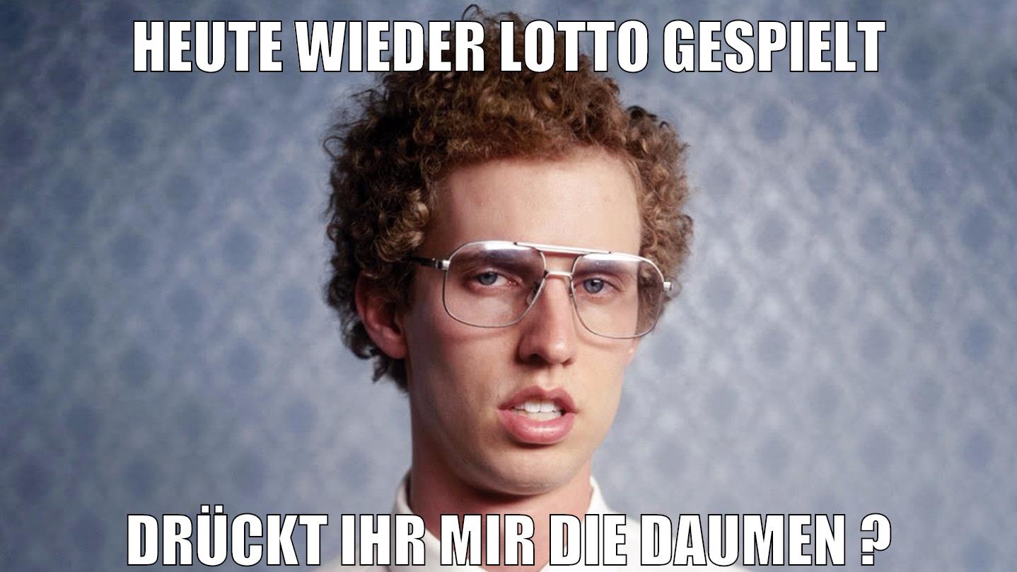 Heute wieder Lotto gespielt Drückt ihr mir die daumen ?