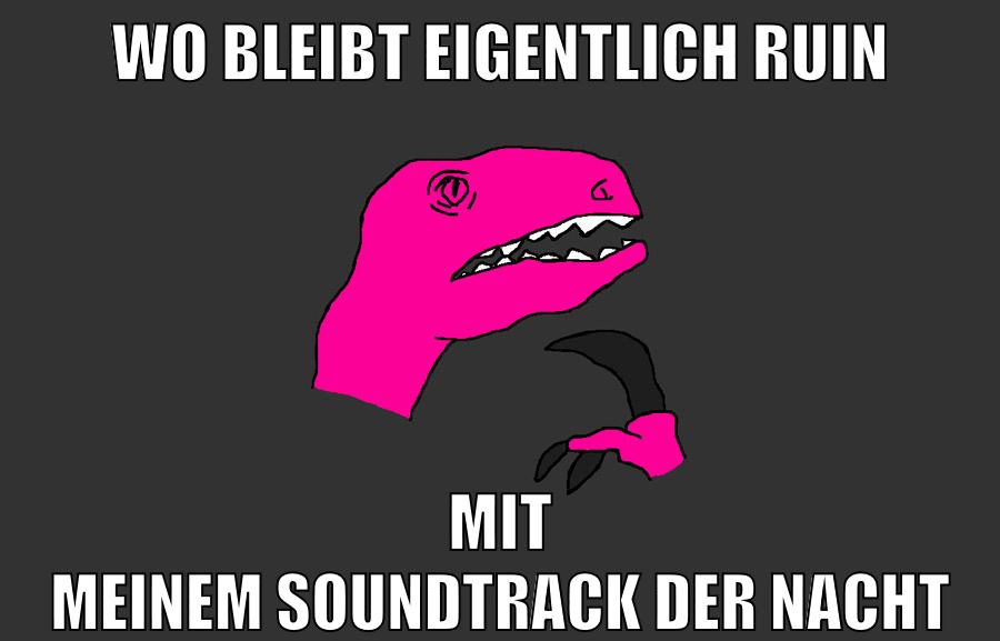 wo bleibt eigentlich ruin mit meinem soundtrack der nacht