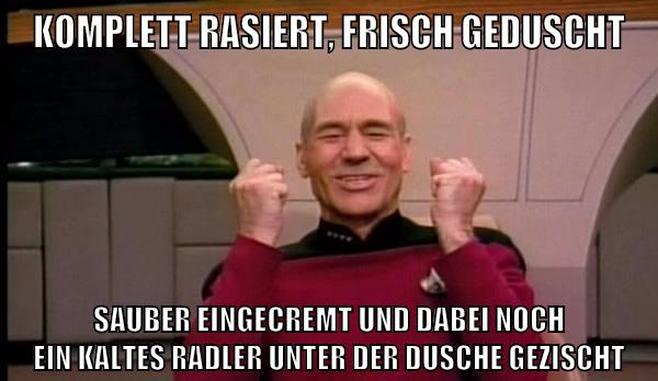 komplett rasiert, frisch geduscht sauber eingecremt und dabei noch ein kaltes radler unter der dusche gezischt
