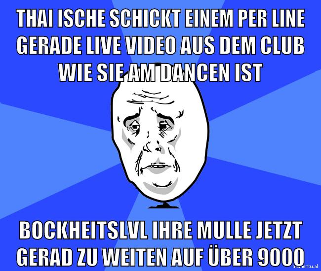 thai ische schickt einem per line gerade live video aus dem club wie sie am dancen ist bockheitslvl ihre mulle jetzt gerad zu weiten auf über 9000