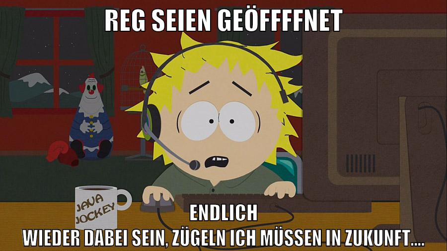 REG seien geöffffnet endlich wieder dabei sein, zügeln ich müssen in zukunft....