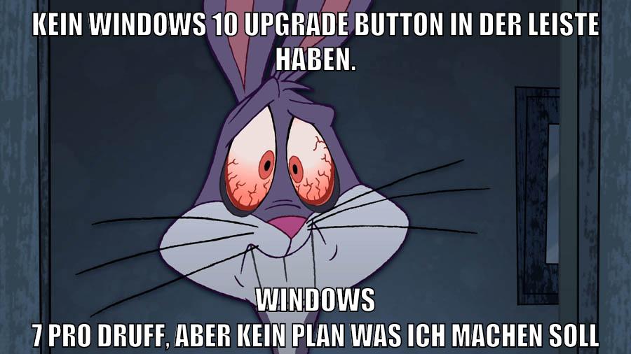 kein windows 10 upgrade button in der leiste haben. Windows 7 Pro druff, aber kein plan was ich machen soll