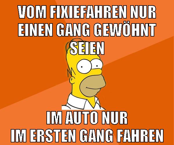 vom fixiefahren nur einen gang gewöhnt seien im auto nur im ersten gang fahren