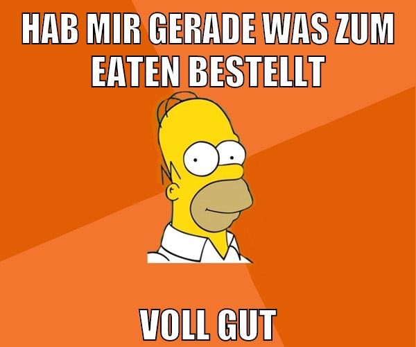 hab mir gerade was zum eaten bestellt voll gut