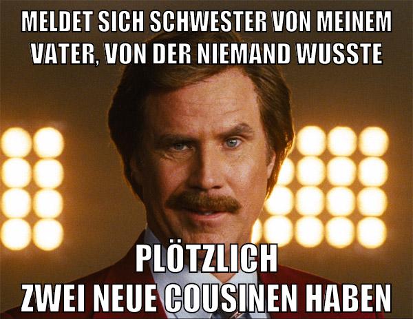 meldet sich schwester von meinem vater, von der niemand wusste plötzlich zwei neue cousinen haben