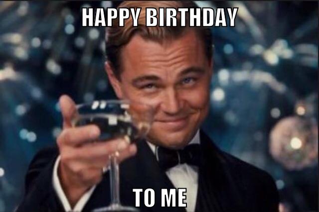 happy birthday to me