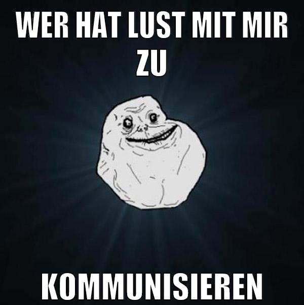 wer hat lust mit mir zu kommunisieren