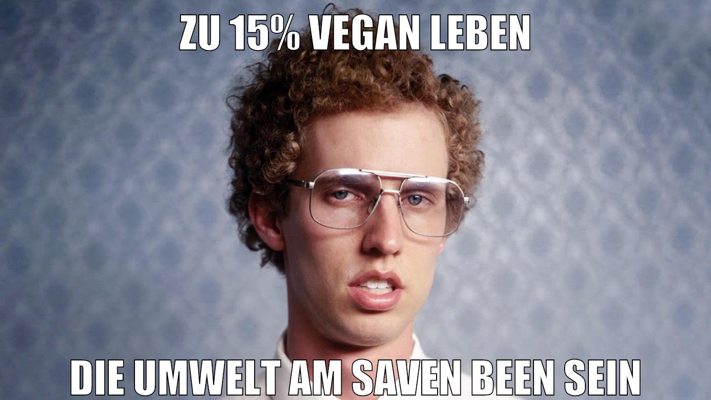 zu 15% vegan leben die umwelt am saven been sein