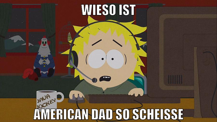 wieso ist american dad so scheiße