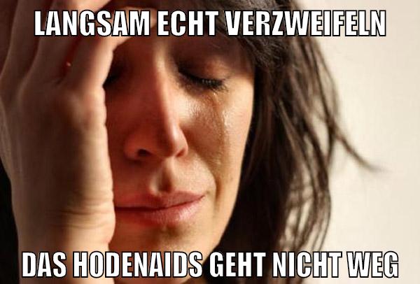 langsam echt verzweifeln das hodenaids geht nicht weg