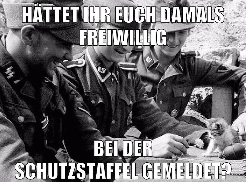 hättet ihr euch damals freiwillig bei der schutzstaffel gemeldet?