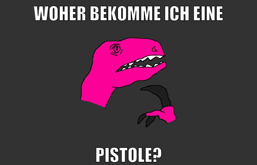 woher bekomme ich eine pistole?