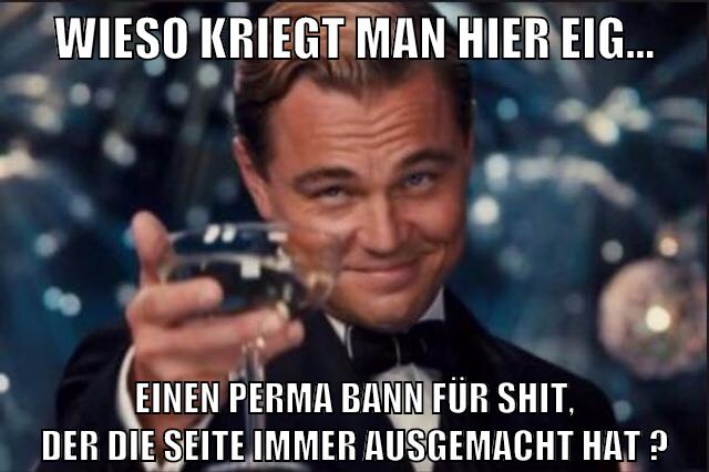 wieso kriegt man hier eig... einen perma bann für Shit, der die seite immer ausgemacht hat ?