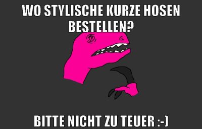 wo stylische kurze hosen bestellen? bitte nicht zu teuer :-)