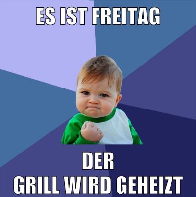 Es ist Freitag der Grill wird geheizt