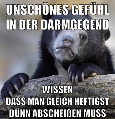 unschönes gefühl in der darmgegend wissen dass man gleich heftigst dünn abscheißen muss
