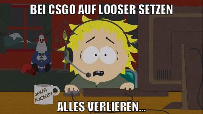 Bei CSGO auf Looser setzen Alles verlieren...