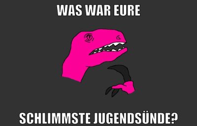 was war eure schlimmste jugendsünde?