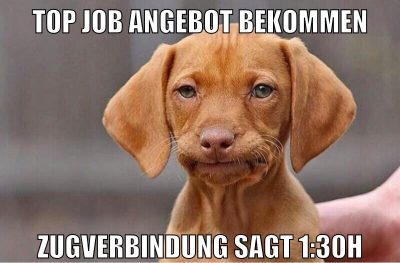 top job angebot bekommen zugverbindung sagt 1:30h
