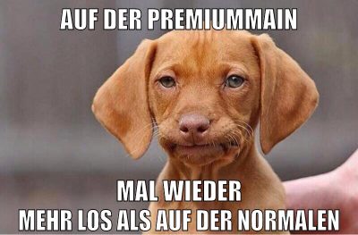 auf der premiummain mal wieder mehr los als auf der normalen