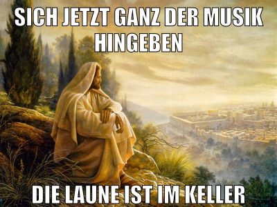 sich jetzt ganz der musik hingeben die laune ist im keller