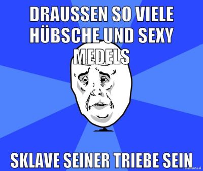 draussen so viele hübsche und sexy medels sklave seiner triebe sein
