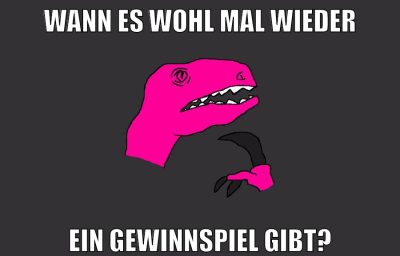 wann es wohl mal wieder ein gewinnspiel gibt?
