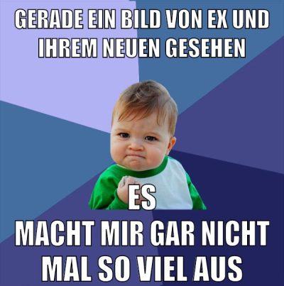 gerade ein bild von ex und ihrem neuen gesehen es macht mir gar nicht mal so viel aus