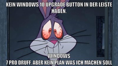 kein windows 10 upgrade button in der leiste haben. Windows 7 Pro druff, aber kein plan was ich machen soll