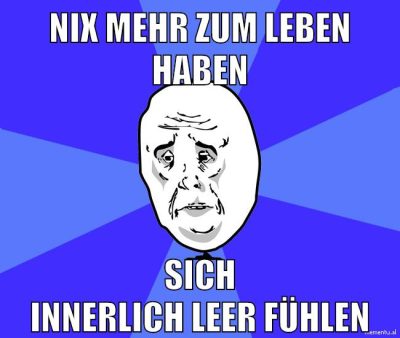 nix mehr zum leben haben sich innerlich leer fühlen