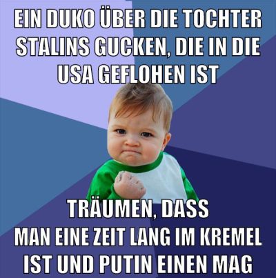 ein duko über die tochter stalins gucken, die in die usa geflohen ist träumen, dass man eine zeit lang im kremel ist und putin einen mag