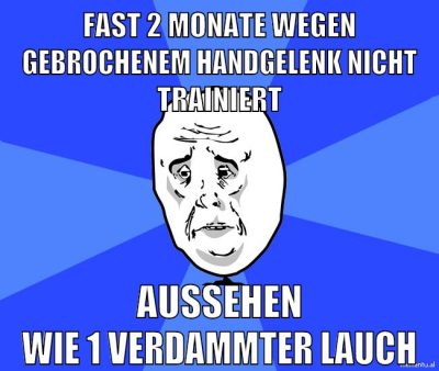 fast 2 monate wegen gebrochenem handgelenk nicht trainiert aussehen wie 1 verdammter lauch