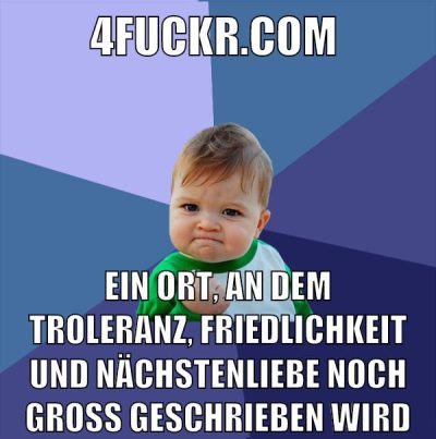 4fuckr.com ein ort, an dem troleranz, friedlichkeit und nächstenliebe noch groß geschrieben wird