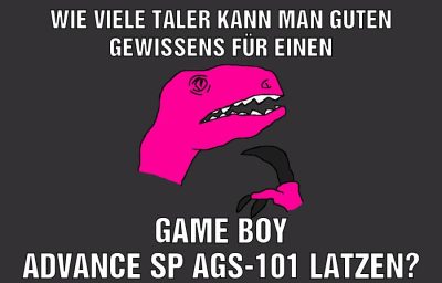 Wie viele taler kann man guten Gewissens für einen Game Boy Advance SP Ags-101 latzen?