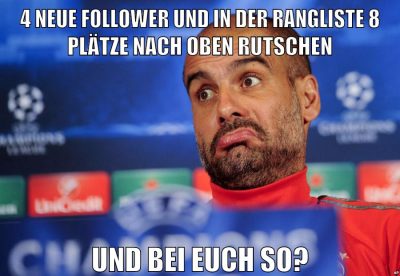 4 neue follower und in der rangliste 8 plätze nach oben rutschen und bei euch so?