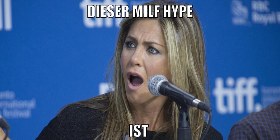 dieser milf hype ist vollkommen übertrieben