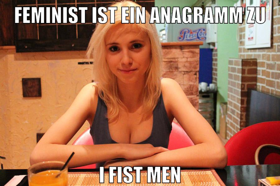 feminist ist ein anagramm zu I fist men