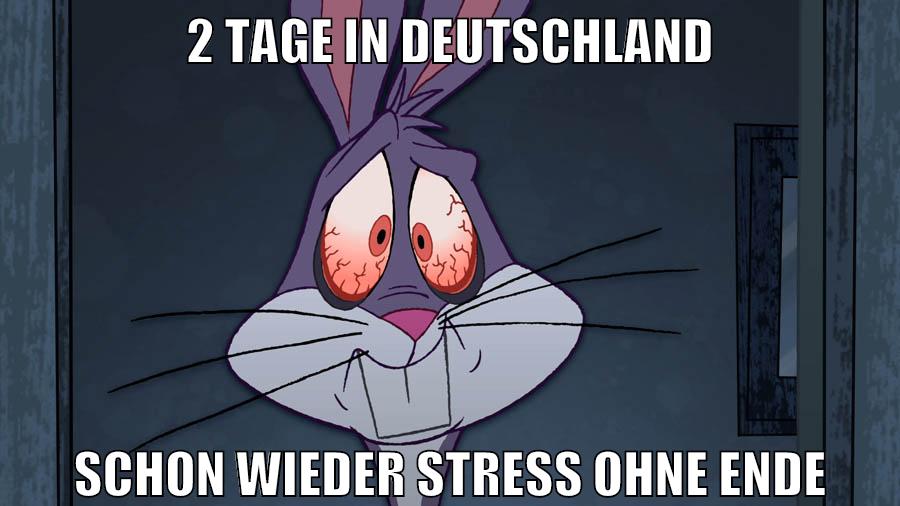 2 tage in deutschland schon wieder stress ohne ende