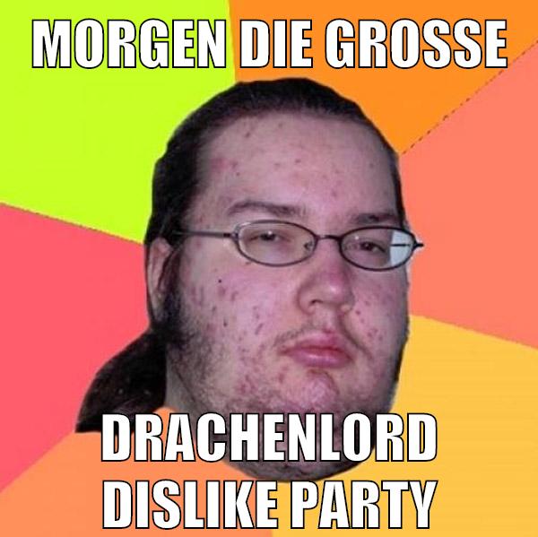 morgen die große drachenlord dislike party