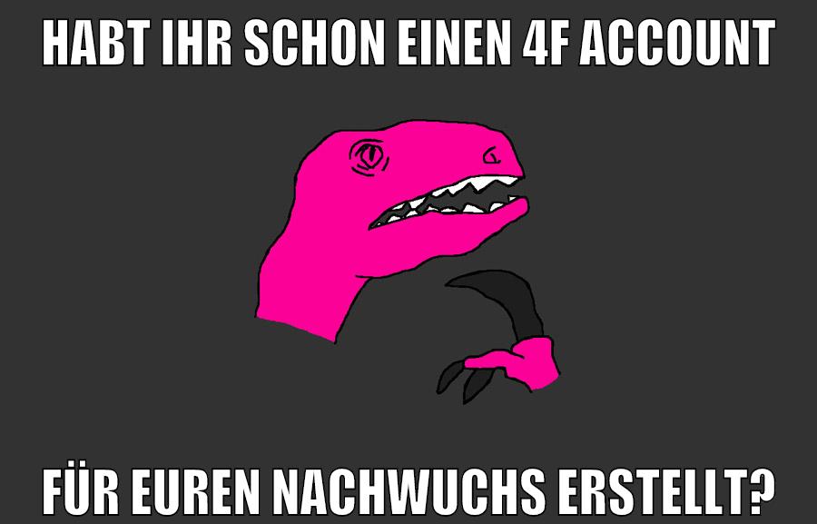 habt ihr schon einen 4f account für euren nachwuchs erstellt?