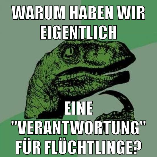 Warum haben wir eigentlich Eine "Verantwortung" für Flüchtlinge?