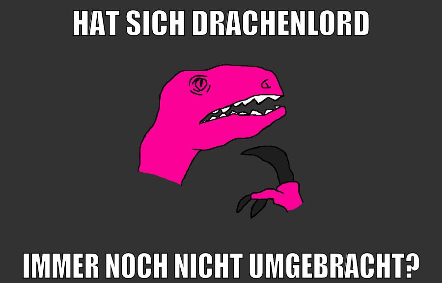 hat sich drachenlord immer noch nicht umgebracht?