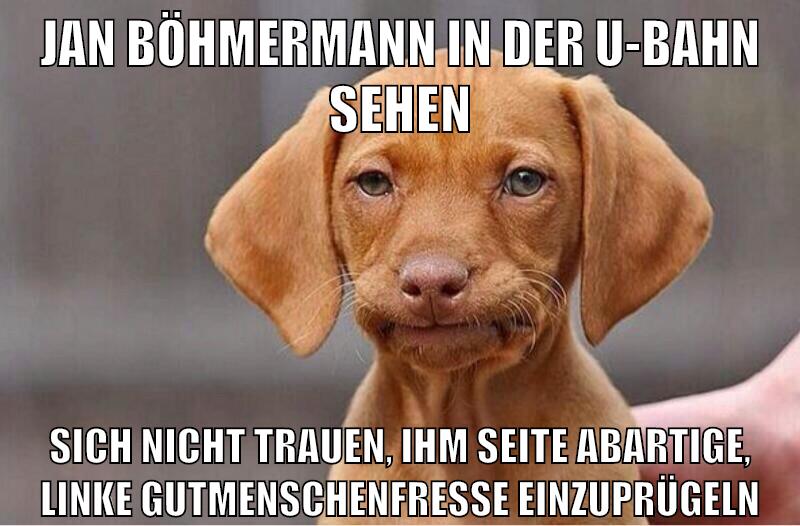 jan böhmermann in der u-bahn sehen sich nicht trauen, ihm seite abartige, linke gutmenschenfresse einzuprügeln