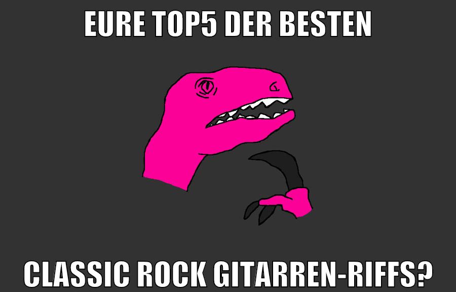 eure top5 der besten classic rock gitarren-riffs?