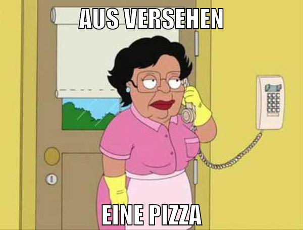 aus versehen eine pizza