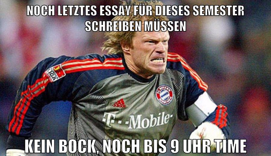 noch letztes essay für dieses semester schreiben müssen kein bock, noch bis 9 Uhr time