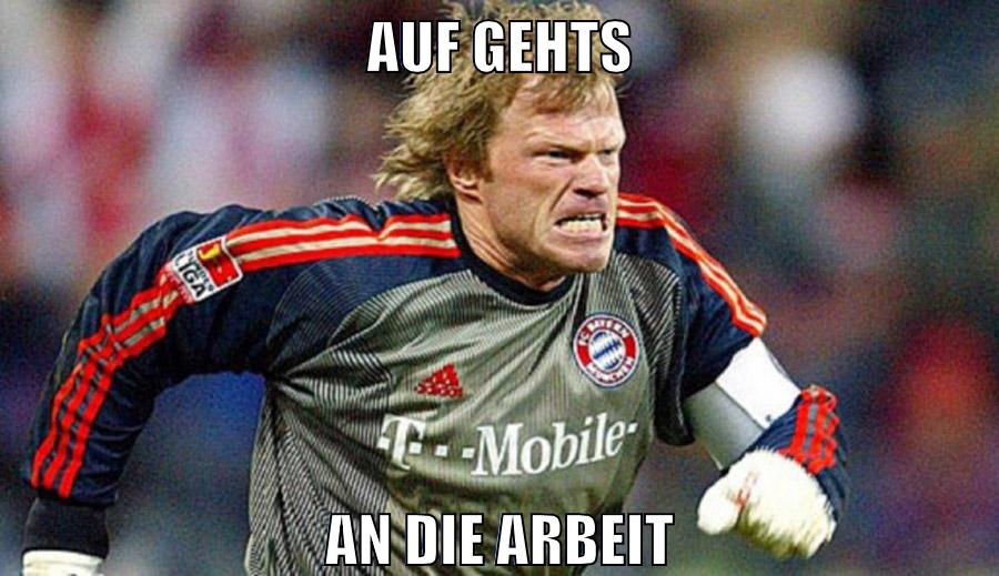 AUF GEHTS AN DIE ARBEIT