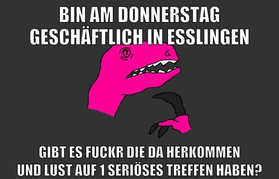 bin am donnerstag geschäftlich in esslingen gibt es fuckr die da herkommen und lust auf 1 seriöses treffen haben?