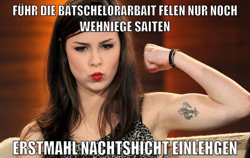 führ die bätschelorarbait felen nur noch wehniege saiten erstmahl nachtshicht einlehgen